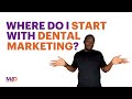 Getting started with marketing for dentists  dental marketing strategy 2021