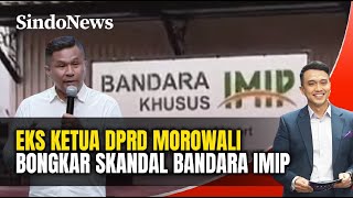 Terungkap! Alasan Eks Ketua DPRD Morowali Protes Keras Proyek Bandara Kawasan IMIP | Rakyat Bersuara