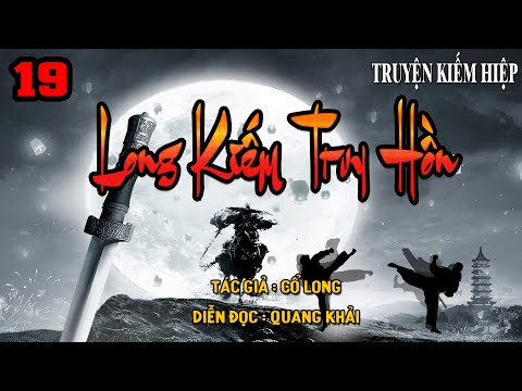 Video LONG KIẾM TRUY HỒN - TẬP 19 | Truyện Kiếm Hiệp Cổ Long... - youtube