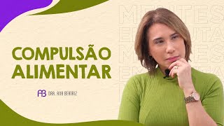 COMPULSÃO ALIMENTAR | ANA BEATRIZ