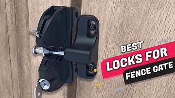 Best Locks for Fence Gate | Metal, Wood, and Vinyl Fences | Review 2023 [For Pool, Yard, Garden]