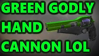 Cerridius and I use GREEN Hand Cannons and I RAN OUT OF MEDALS LOL