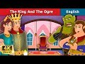 The King and the Ogre Story | Stories for Teenagers | English Fairy Tales