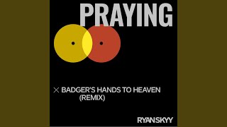 Praying (Badger's Hands to Heaven) (Stutter Remix)