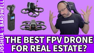 What FPV Drone For Real Estate? DJI Avata 2? Cinewhoop? - FPV Questions
