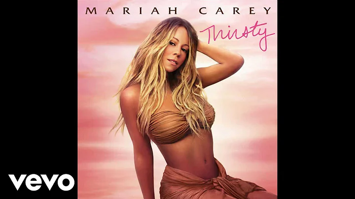 Mariah Carey - Thirsty (Audio) (Explicit)