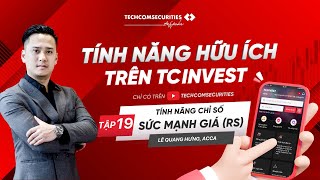 TINH NANG HUU ICH TREN TCINVEST TAP 19 TINH NANG CHI SO SUC MANH GIA RS