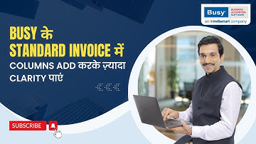 BUSY के Standard Invoice में Columns Add करके ज़्यादा Clarity पाएं (Hindi) | BUSY