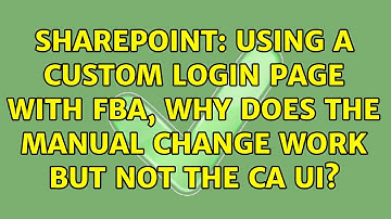 Sharepoint: Using a Custom login page with FBA, why does the manual change work but not the CA UI?