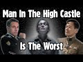 Man In The High Castle Is the Worst Alternate History Show