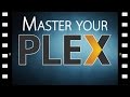 Mastering Your Plex Media Server