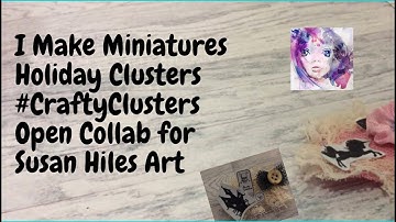 #CraftyClusters Holiday for Susan Hiles Art Open Collab
