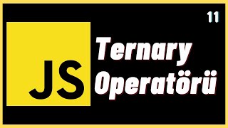 JavaScript Ternary Operatörü - JavaScript Ders 11