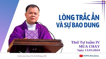 Lòng trắc ẩn và sự bao dung - Lm Giuse Vũ Anh Hoàng, MI | Thứ Tư tuần IV MC