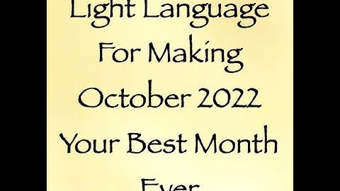 Light Language For Making October 2022 Your Best Month Ever