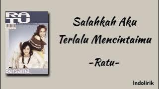 RATU - Salahkah Aku Terlalu Mencintaimu | Lirik Lagu