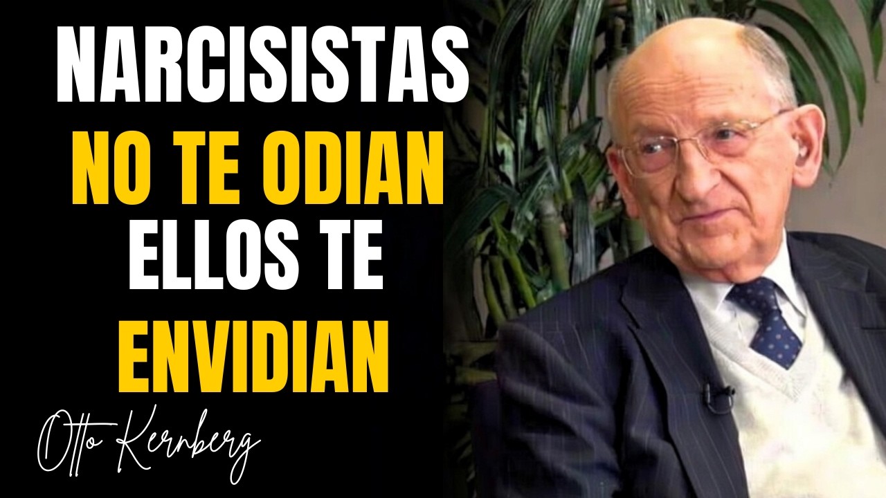Por Qué Los NARCISISTAS Te Tienen ENVIDIA Y Se Vuelven Tan OBSESIONADOS Otto Kernberg REVELA
