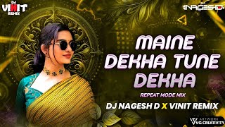 Maine Dekha Tune Dekha Dj Mix Remix |  Dj Nagesh D X Vinit Remix- | Dj Song | Maine Dekha Tune Dekha