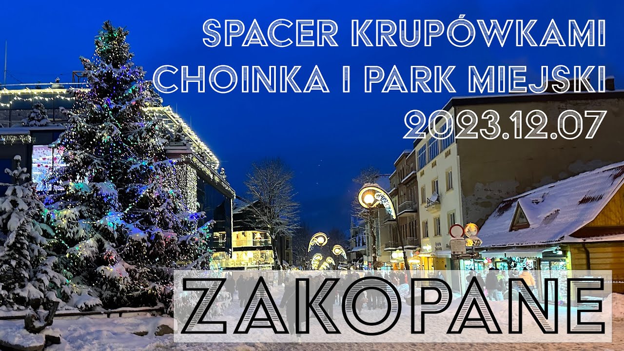 🔴Zakopane Krupówki, choinka i Park Miejski - Wieczorny spacer (silent walking), ASMR - 2023.12.07