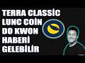 LUNC COİN DO KWON HABERİ GELİYOR -- LUNC ZİRVE YÜKSELİŞİ BAŞLIYOR