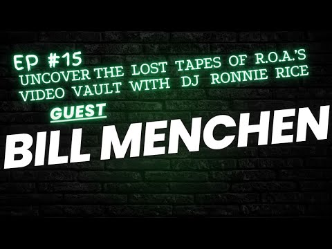 Uncover The Lost Tapes of R.O.A.'s Video Vault With DJ Ronnie Rice Episode 15_ Bill Menchen