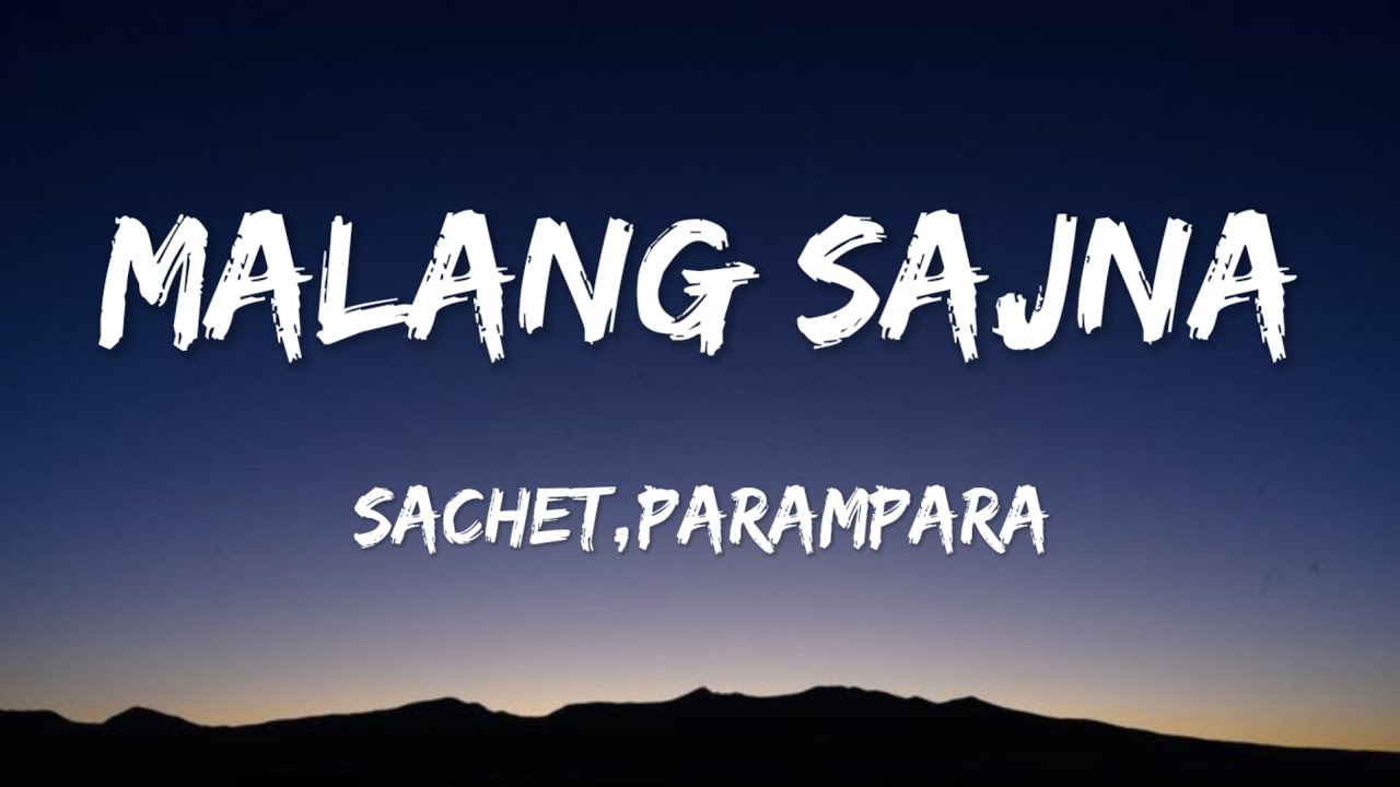 Malang Sajna (Lyrics) SachetParampara YouTube