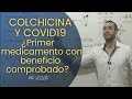COLCHICINA COVID 19 | ANÁLISIS y EVIDENCIA estudio COLCORONA - Dr Veller
