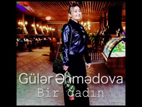 Guler Ehmedova - Bir Qadin