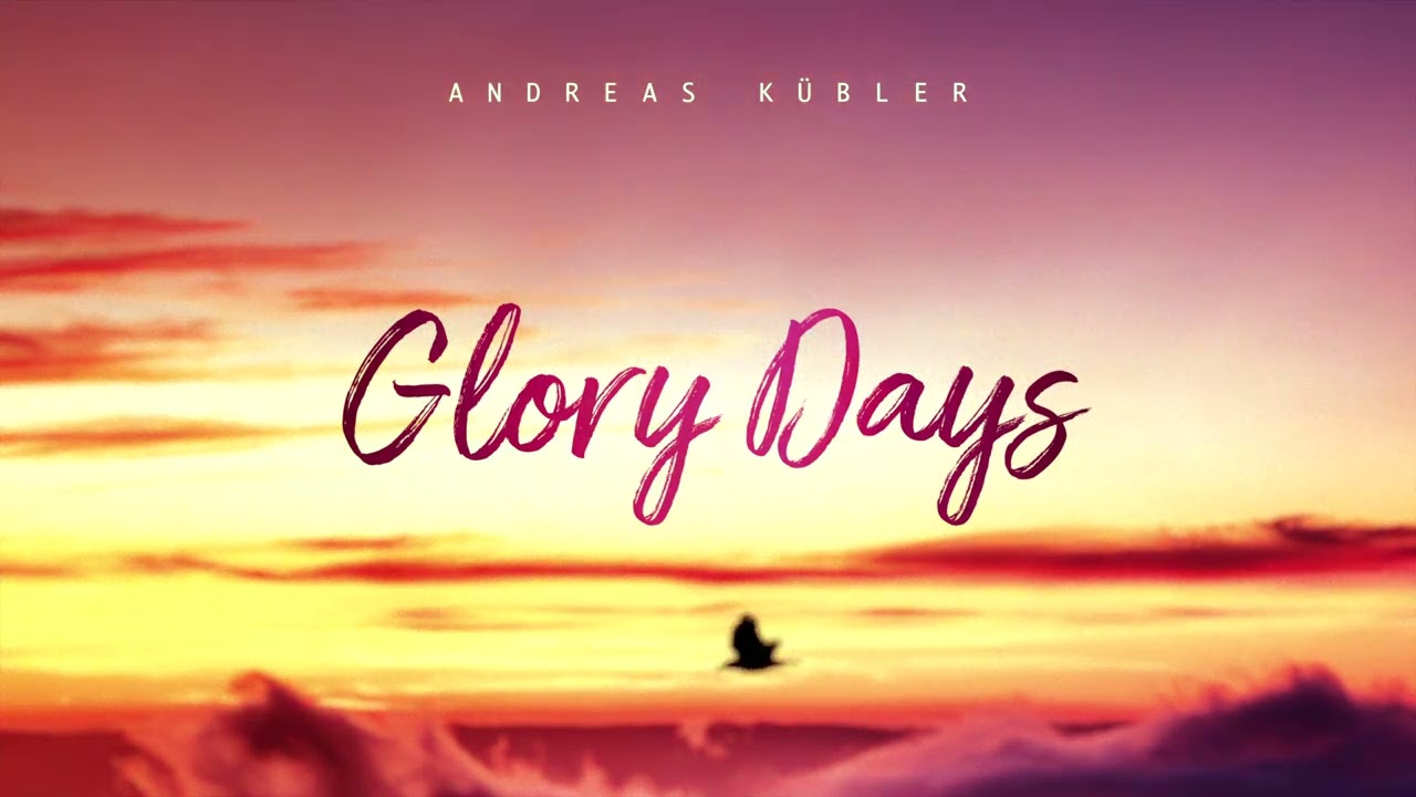 Andreas Kübler - Glory Days