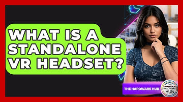 What Is A Standalone VR Headset? - The Hardware Hub