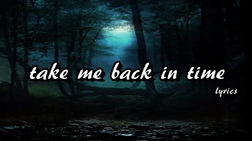 Always Never - Take Me Back In Time (Lyrics)