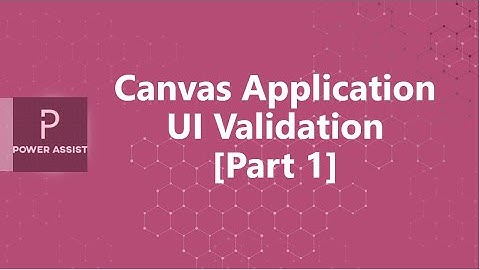 Canvas Application |  UI Validations Part 1 | Power Apps
