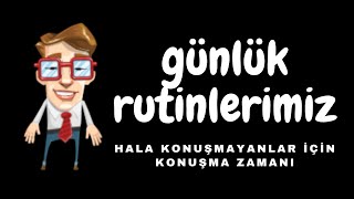 Ders - 42 Günlük Ruti̇nleri̇mi̇z - Hala Konuşamayanlar İçin İlaç İngilizce Dersleri