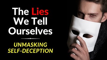The Lies We Tell Ourselves -- Unmasking Self Deception || with The Introspective Detective