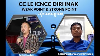 Chinland Council (CC) Le ICNCC A Dirning, An Weak Point Le Strong Point.