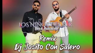 Los Niños Del Sur - Ven A Buscarme - Remix Dj Josito Con Salero