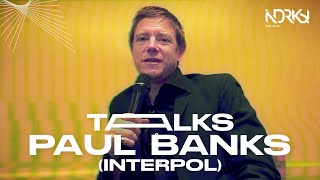 INDIE TALKS | PAUL BANKS (INTERPOL)
