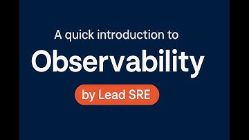 An Introduction to Observability by Lead SRE.