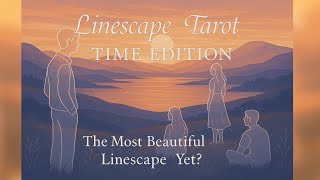 Linescape Tarot Time Edition ~ The Most Beautiful Linescape Yet