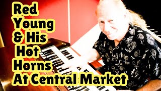 Austin Live Music: Red Young & Hot Horns, the Blues-Jazz Band Live at Central Market.