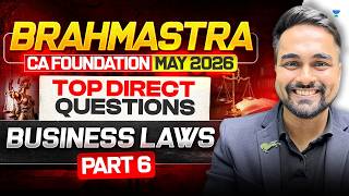 Bhramastra Direct Questions - Part 6 | CA Foundation May 2026 | Business Laws | CA CS Shantam Gupta