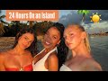 24 HOURS ON AN ISLAND