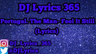 Portugal. The Man- Feel It Still (Lyrics)