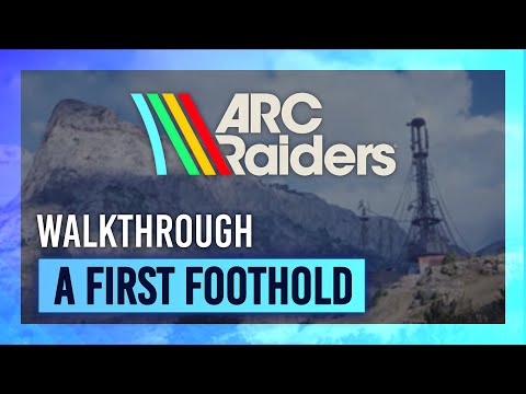 A First Foothold | Quest Guide/Walkthrough | ARC Raiders