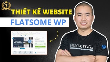 Hướng Dẫn Dùng Theme Flatsome Để Thiết Kế Website WordPres mới nhất | Phan Văn Cương