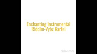 Vybz Kartel - Enchanting -Instrumental Riddim