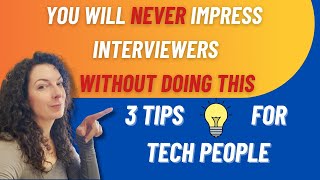 Youll Never Impress Interviewers Without Doing These 3 Things - Tips For Tech People