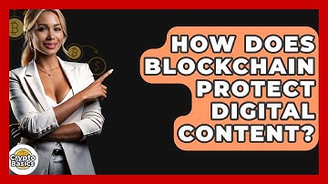 How Does Blockchain Protect Digital Content? - CryptoBasics360.com