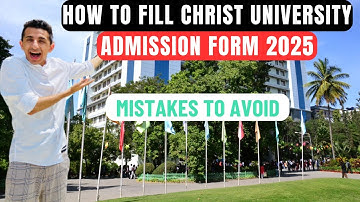 How to Fill Christ University Admission Form for 2025 - Mistakes to Avoid - Step by Step Process
