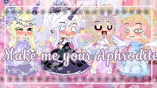 Make Me Your Aphrodite / Gacha club /